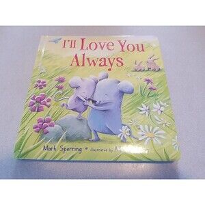 I'll Love You Always padded board book Board Books Mark Sperring